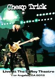 Cheap Trick Live At The El Rey Theatre, Los Angeles, CA 04/30/2013 DVD