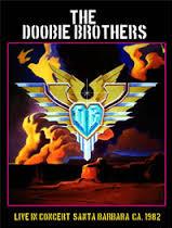 The Doobie Brothers Live In Concert, Santa Barbara, CA. 1982 DVD