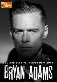 Bryan Adams  BBC Radio 2 Live In Hyde Park 2015 DVD