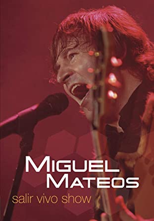 Miguel Mateos Salir Vivo Show DVD